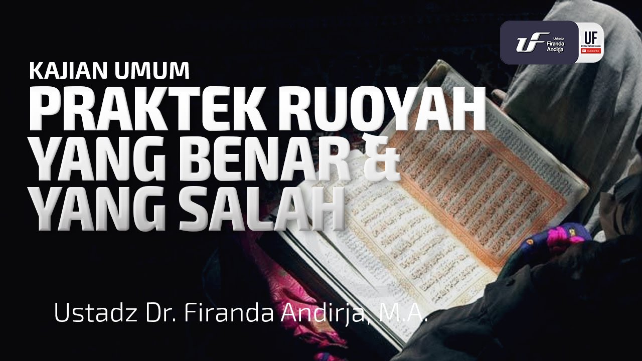 Praktek Ruqyah Yang Benar & Yang Salah - Ustadz Dr. Firanda Andirja, M.A