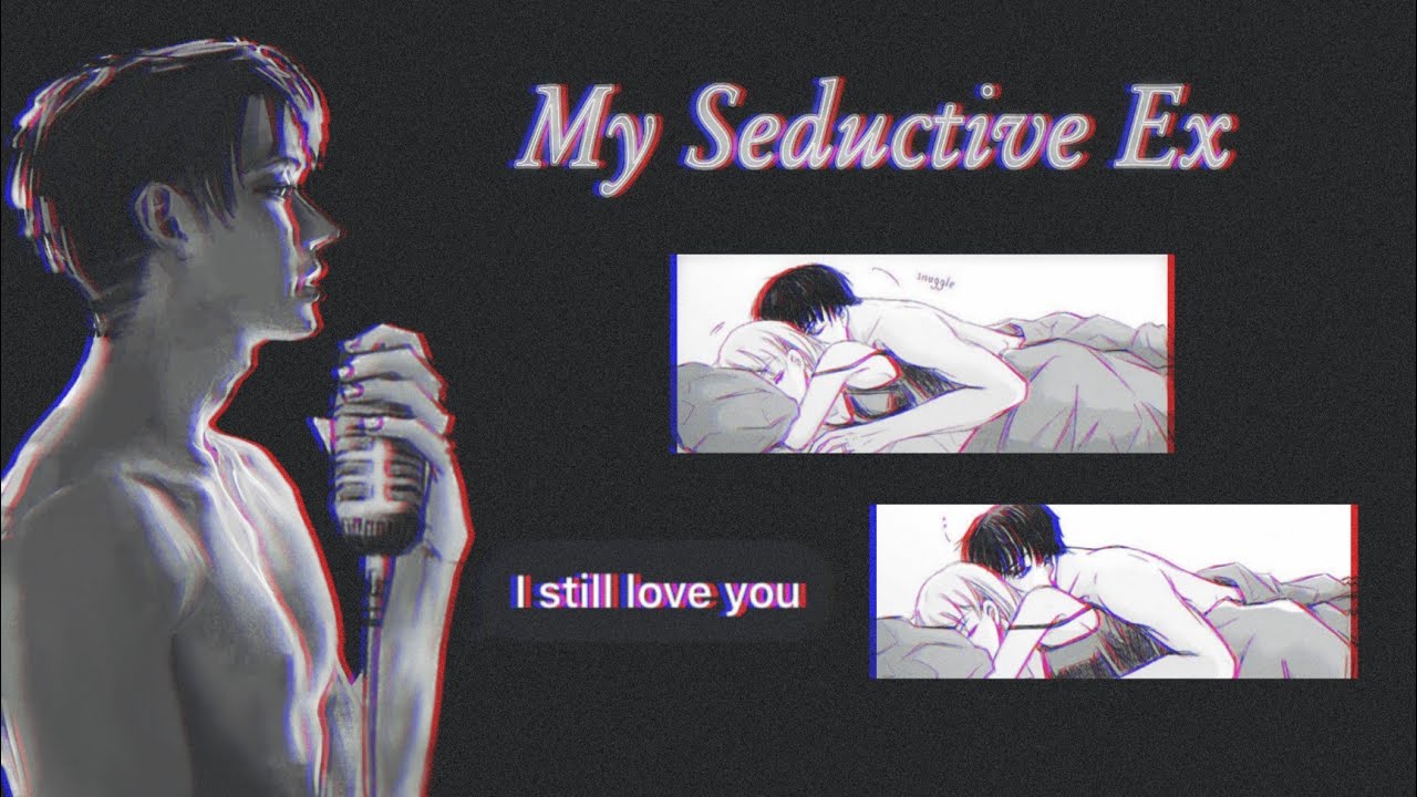 [ Levi x Y/N ] My Seductive Ex | NO NAME AU | Episode : 1