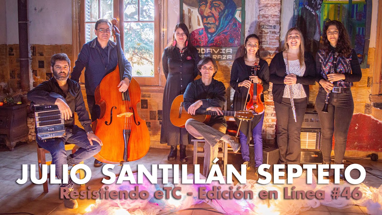 Resistiendo eTC #46 | JULIO SANTILLÁN SEPTETO