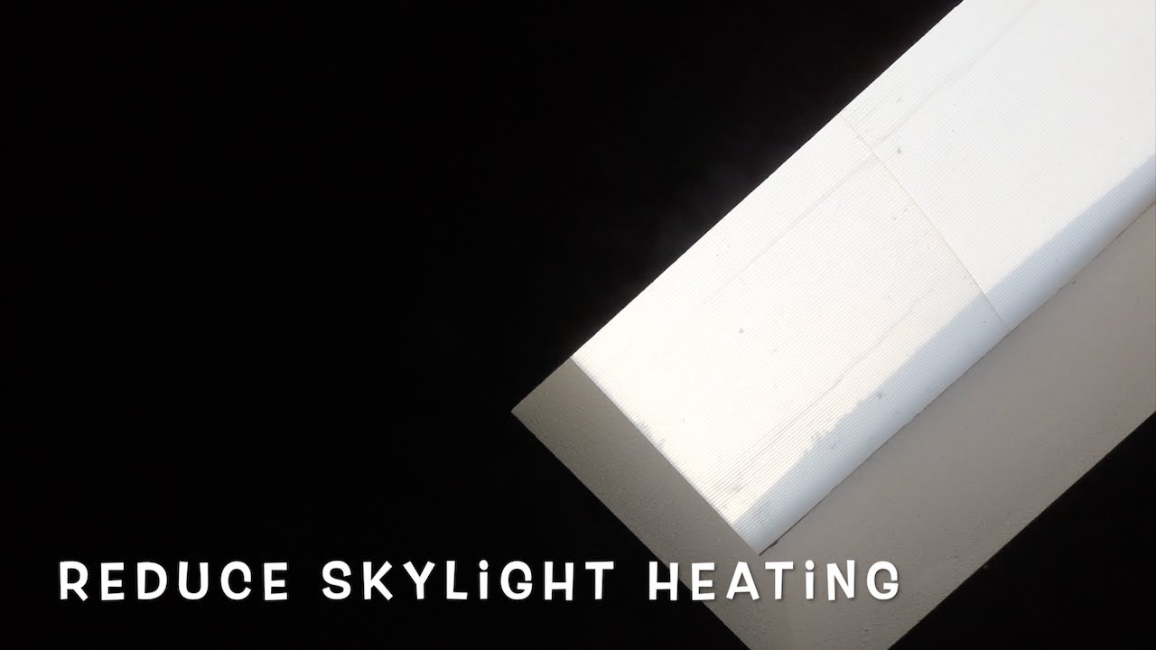 Reduce Skylight Heating