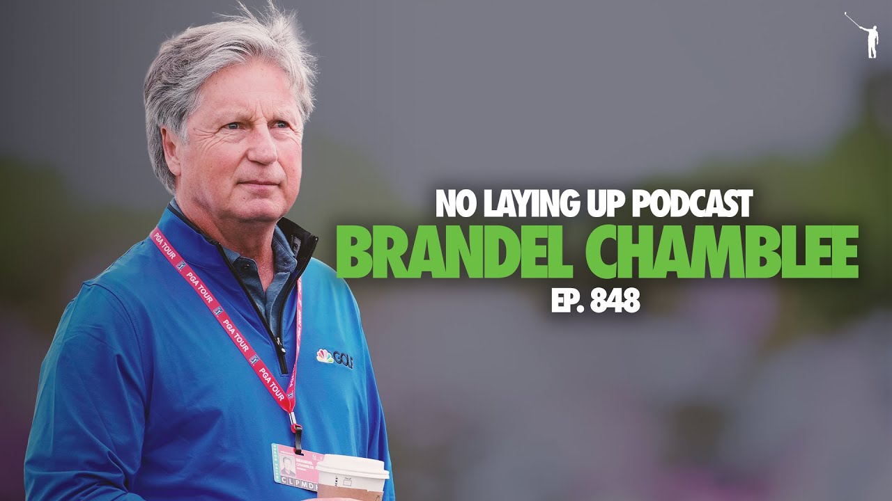 Brandel Chamblee Talks Golf Channel, The Distance Debate and More | NLU Pod, Ep 848