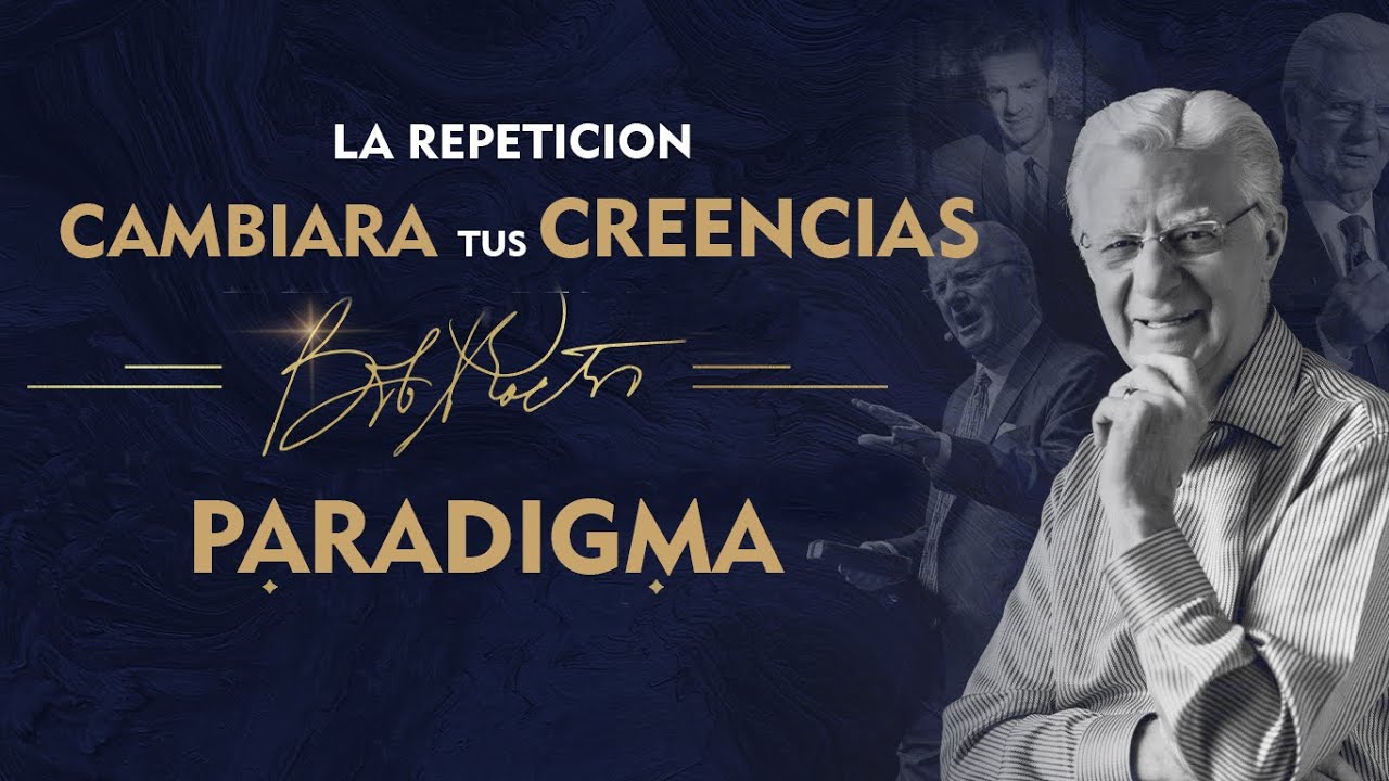La repetición CAMBIARA tu SISTEMA de CREENCIAS | Bob Proctor: Prosperidad - Segunda Parte