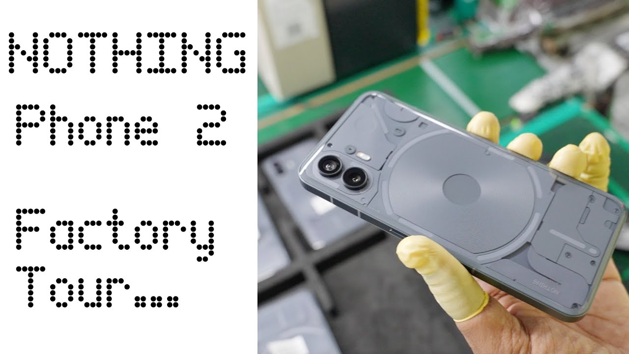 Создание Nothing Phone (2) - Экскурсия на завод в Индии