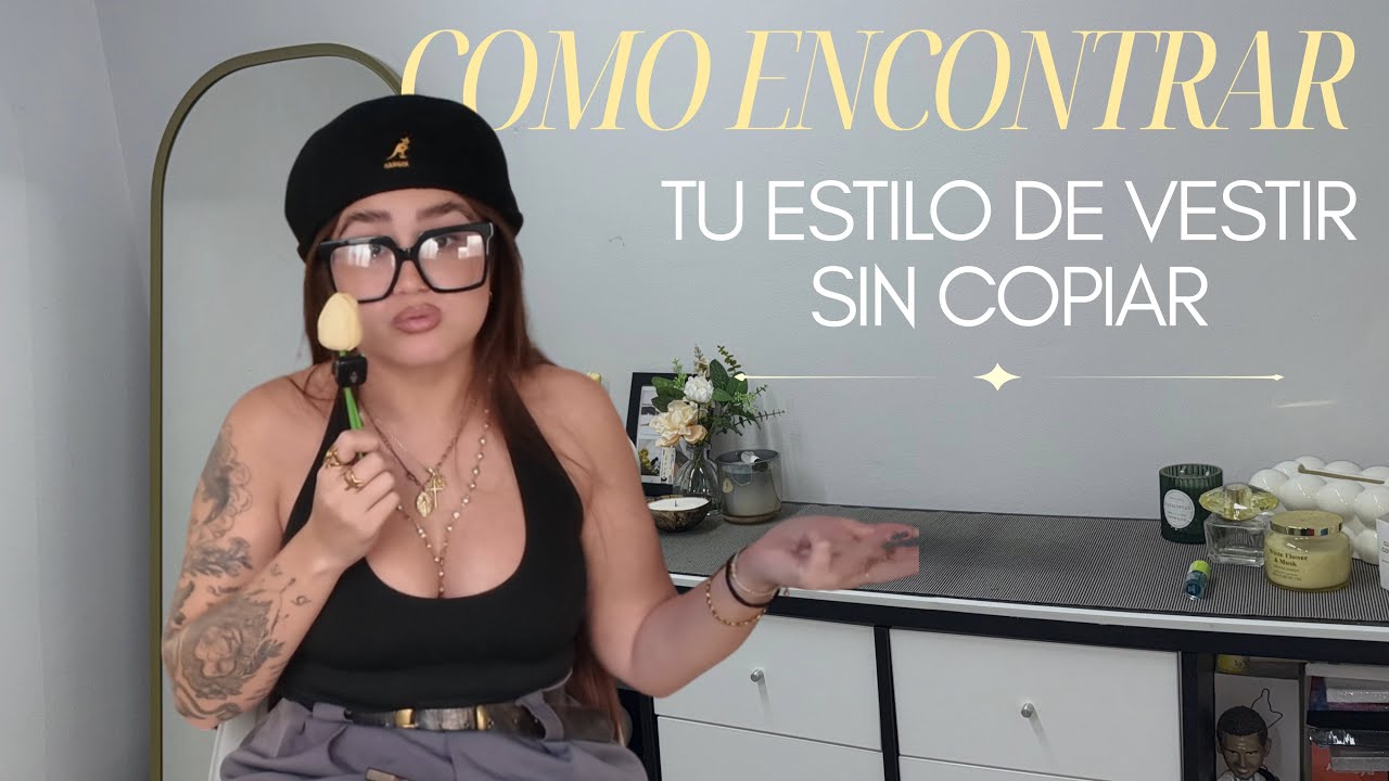 Tips para encontrar tu estilo sin copiar | Melany Mos