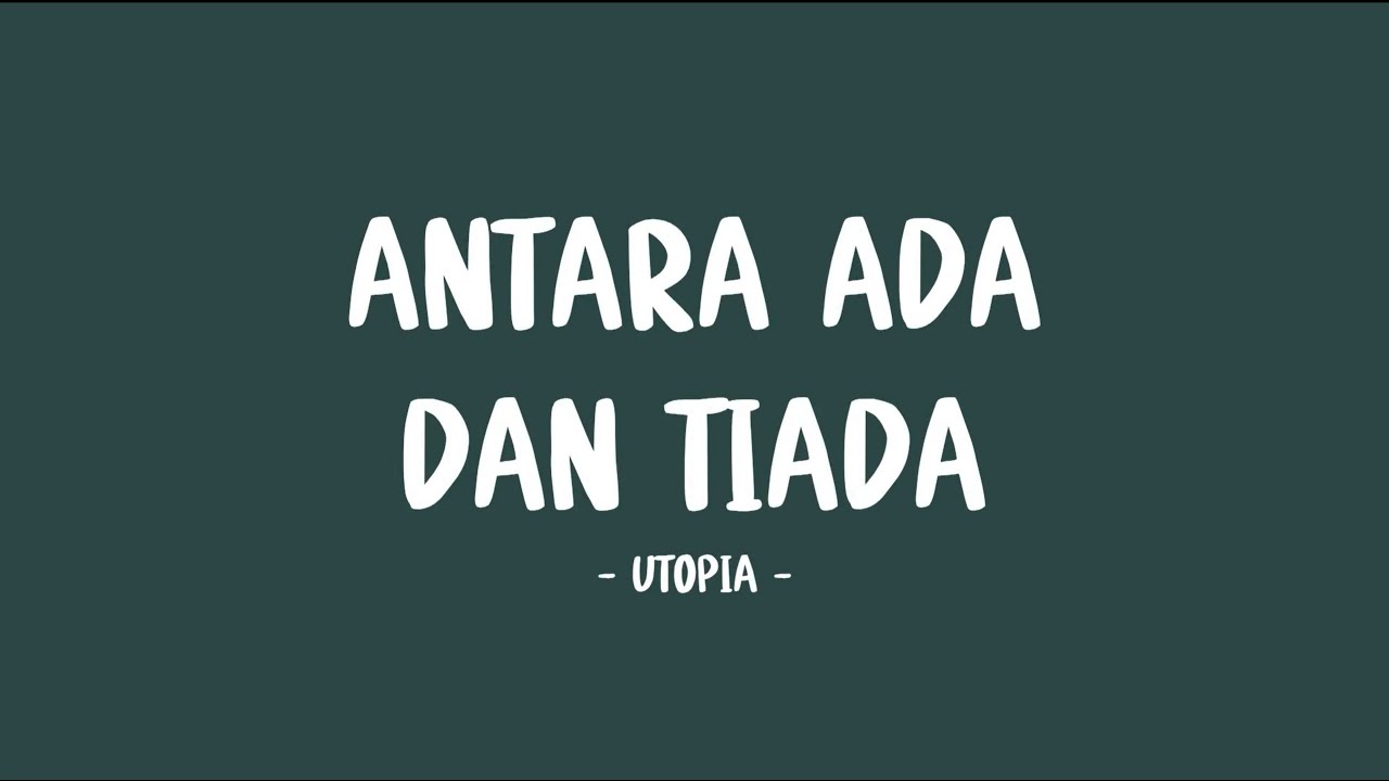 utopia - antara ada dan tiada - lirik sahabat