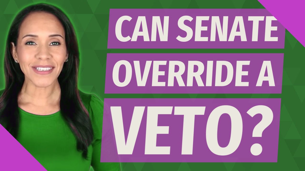 Can Senate override a veto?
