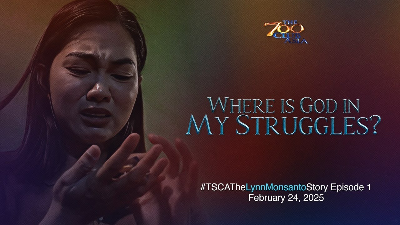 Where is God in My Struggles? | #TSCATheLynnMonsantoStory Episode 1 | February 24, 2025