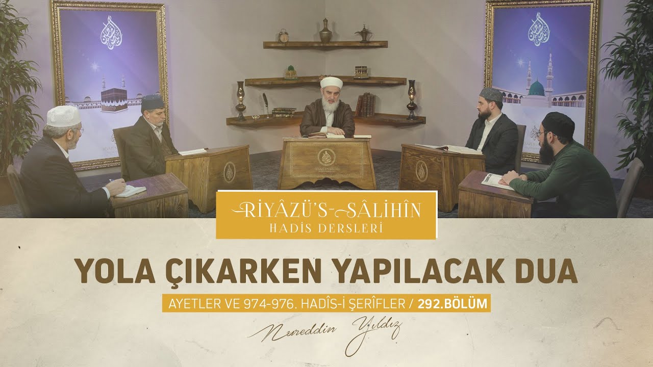 Yola Çıkarken Okunacak Dua | Riyâzu's Sâlihîn Dersleri [974-976. Hadisler] 292.Bölüm