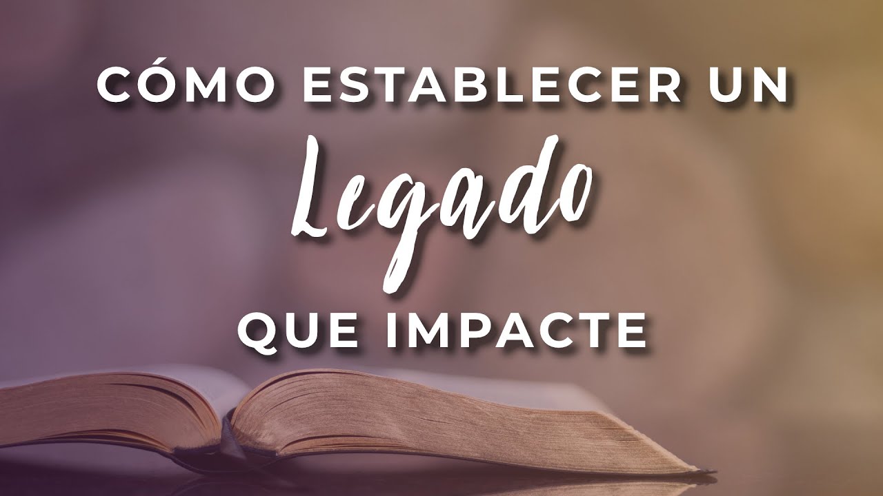 Cómo Establecer Tu Legado