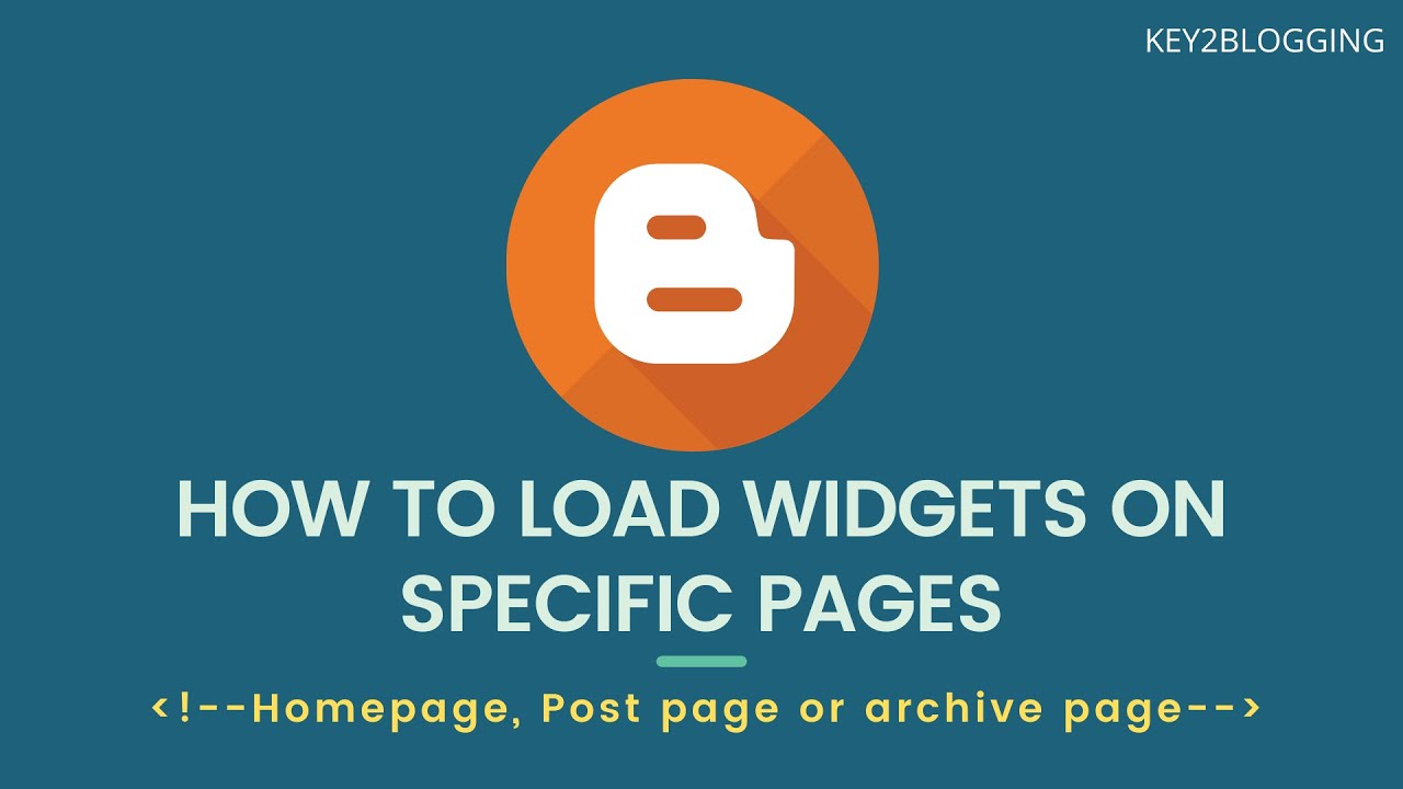 How to use Blogger Conditional Tag to Load Widgets on Specific Page | Improve Blog loading speed