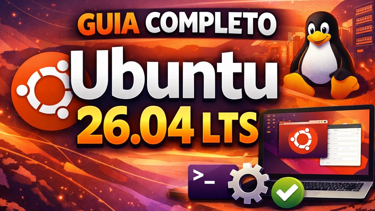 O que fazer ap&oacute;s instalar o Ubuntu 26.04 LTS - Guia definitivo!