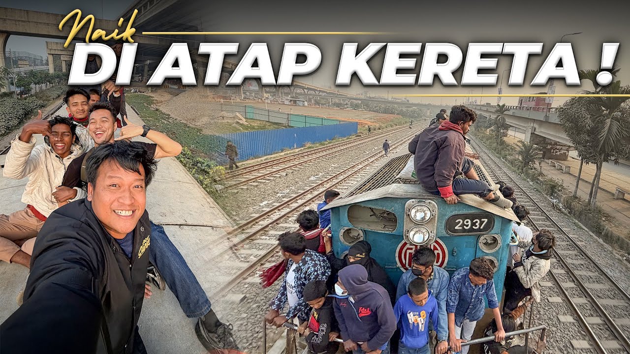 AKHIRNYA BISA NAIK DI ATAP KERETA API ‼️ Sensasi Ekstrim Transportasi Bangladesh