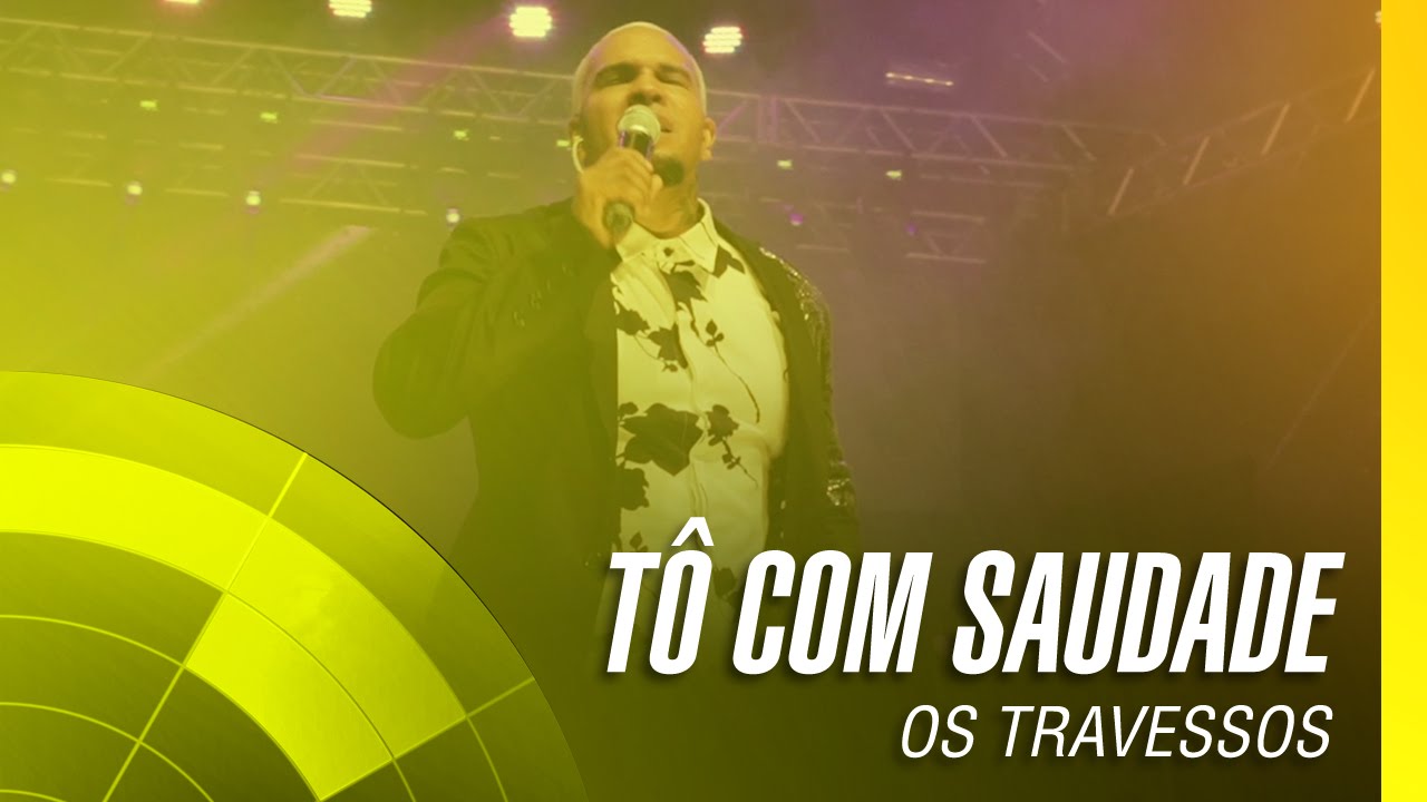 Os Travessos - Tô com saudade (20 Anos - Ao vivo)
