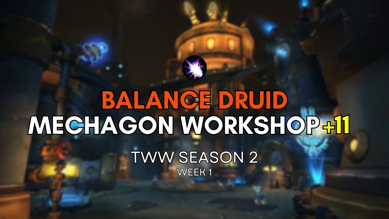 Mechagon Workshop +11 | Balance Druid WORLD 7th | TWW Season 2 Week 1
