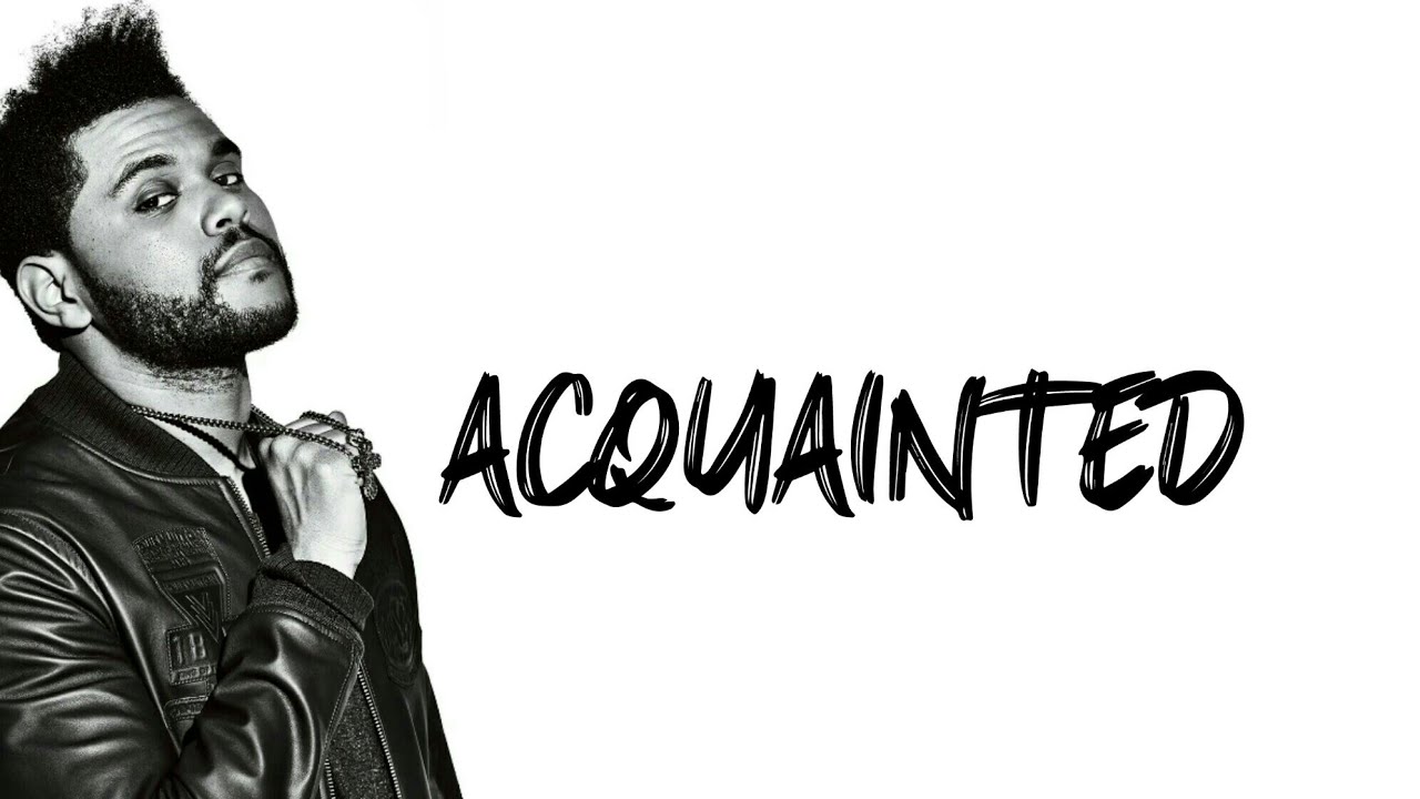 The Weeknd - acquainted (Lyrics)🎵