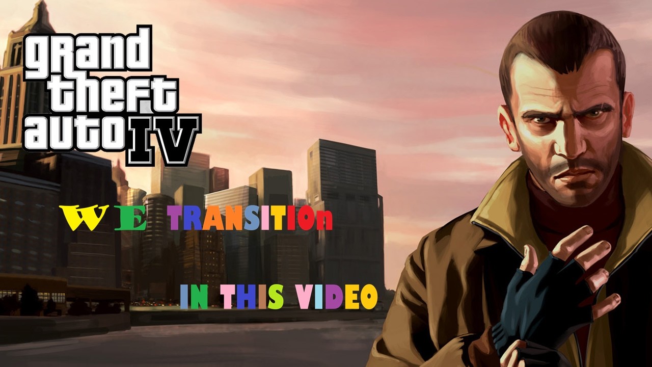 WE TRANSITION TOO MANY TIMES  GTA 4!
