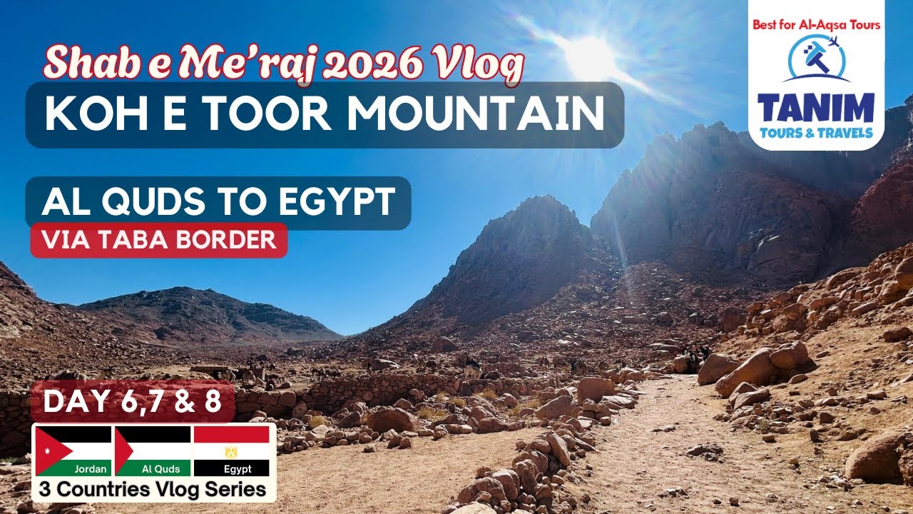 KOH E TOOR | Al-Quds to Egypt via Taba | Day 6,7,8 | Shabe Meraj 2026 Tour