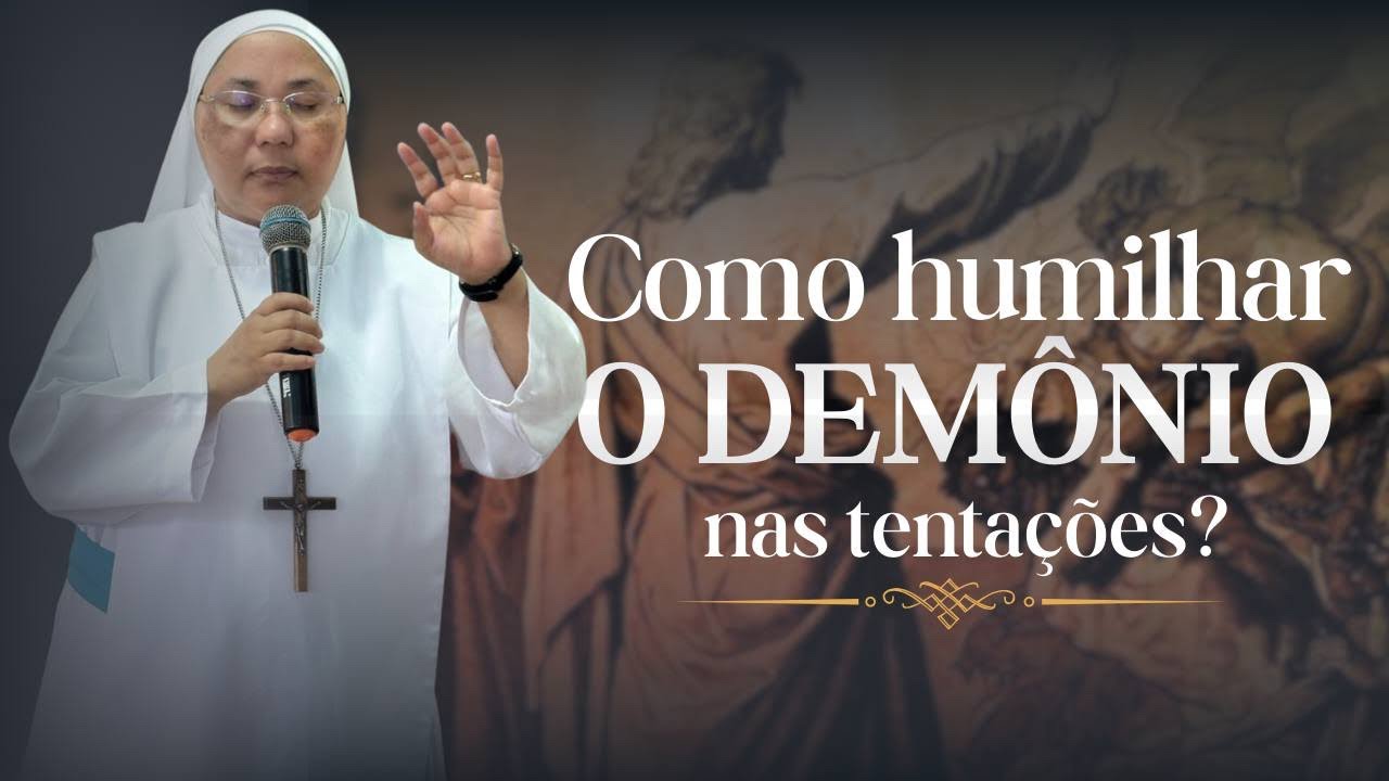 COMO HUMILHAR O DEMÔNIO NAS TENTAÇÕES?