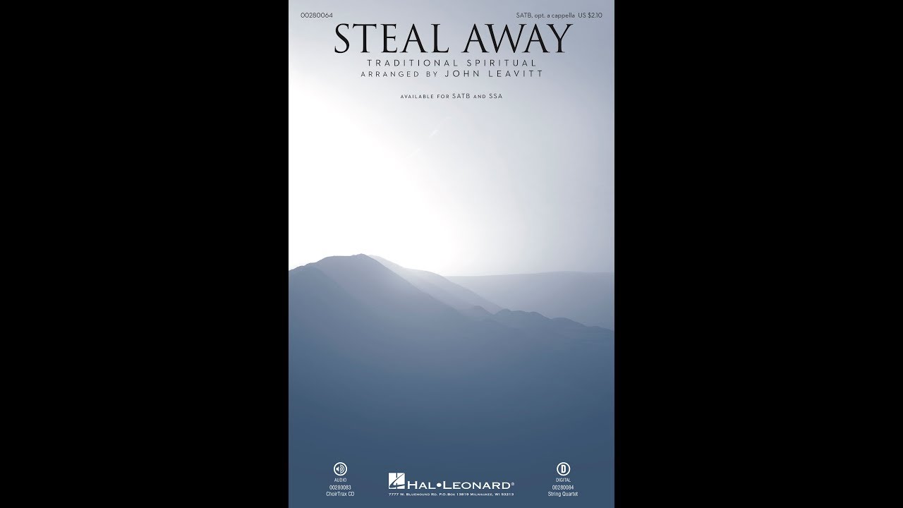 STEAL AWAY (SATB Choir) - arr. John Leavitt
