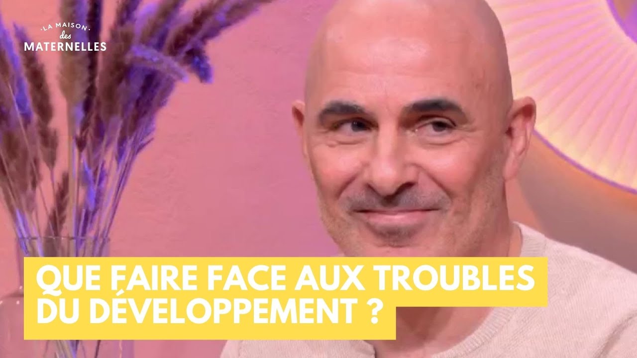 Que faire face aux troubles du d&eacute;veloppement ? - La Maison des maternelles #LMDM