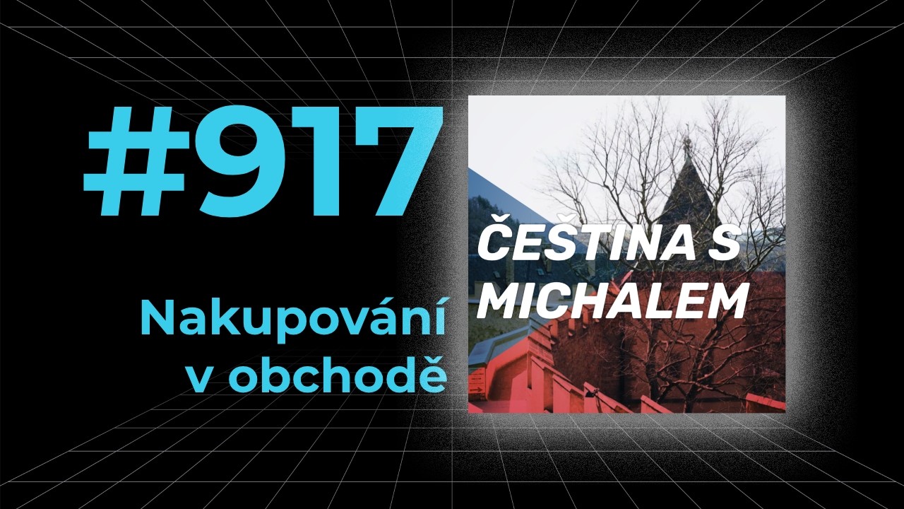 Čeština s Michalem #917 - Nakupování v obchodě