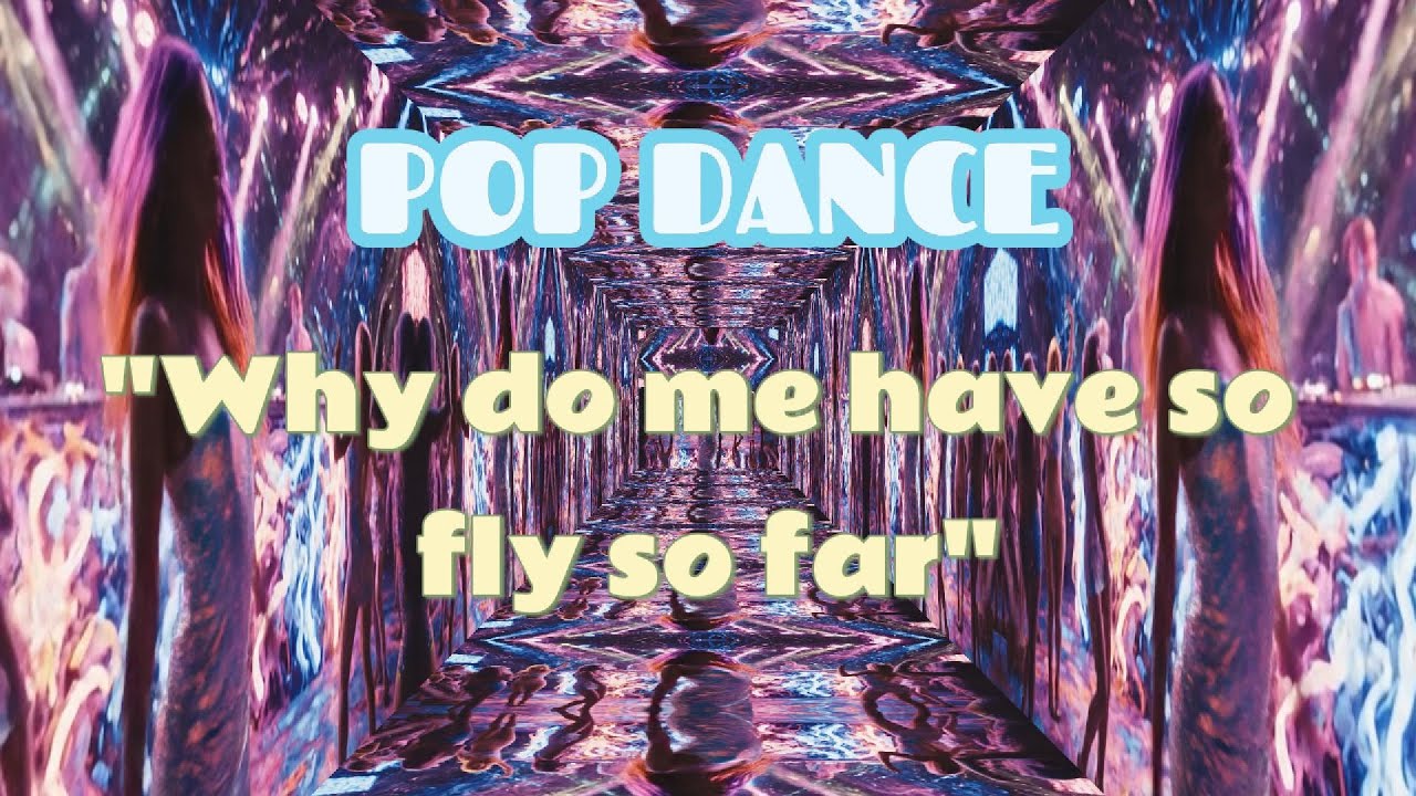 DANCE -  Why do me have so fly so far