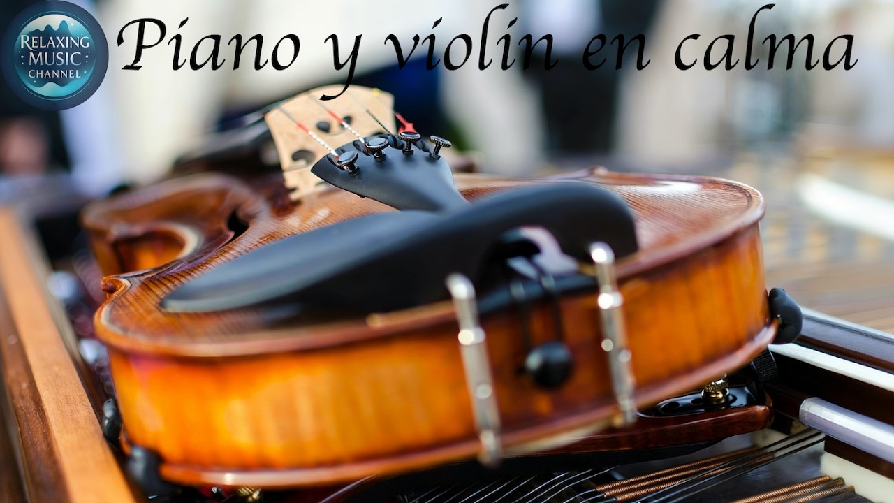 Piano y violín en calma, relajación antiestrés, Piano and violin in calm, anti-stress relaxation