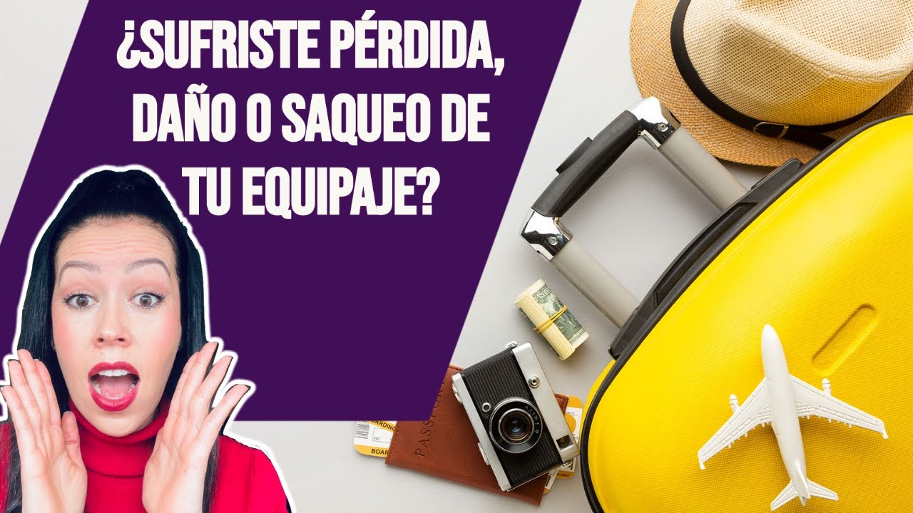 Indemnización por pérdida, saqueo, daño o retraso en su equipaje de viaje