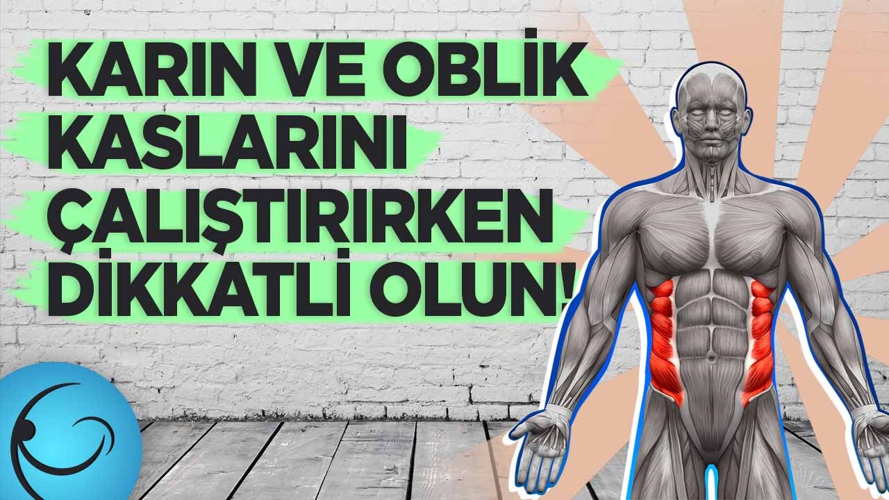 Karın ve Oblik Kaslarını &Ccedil;alıştırırken Dikkatli Olun!