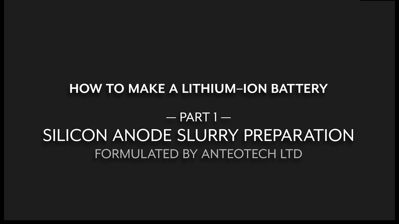 How To Make a Lithium-Ion Battery - Part 1 Silicon Anode Slurry Making