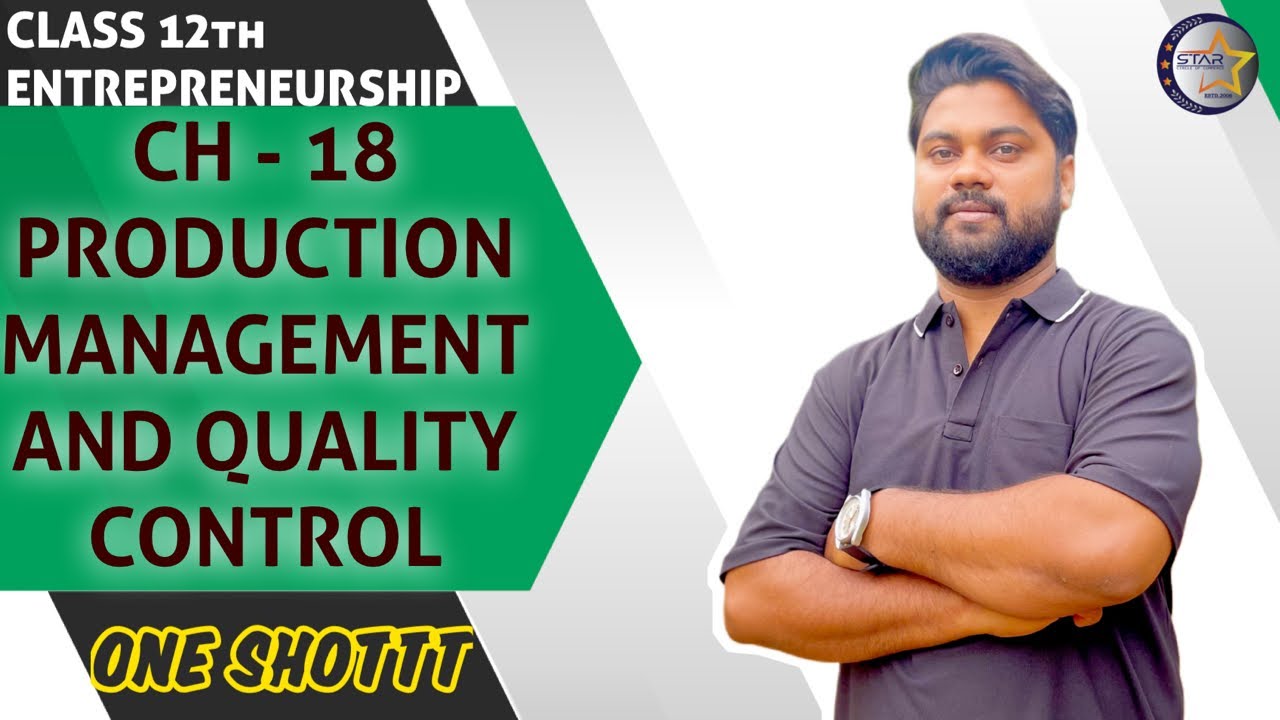 CH - 18 PRODUCTION MANAGEMENT AND QUALITY CONTROL | ENTREPRENEURSHIP | CLASS XII | ONE SHOTTT