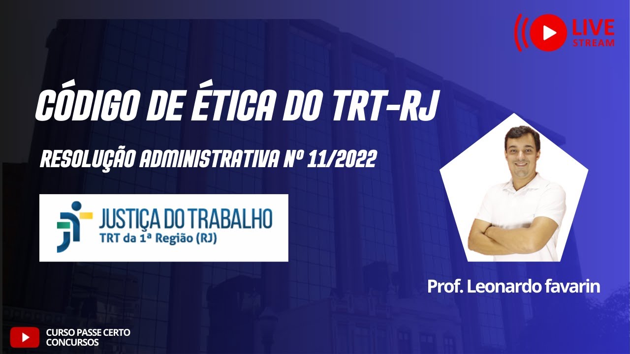 AULA 03. CÓDIGO DE ÉTICA PARA O TRT-RJ | RESOLUÇÃO Nº 11/2022