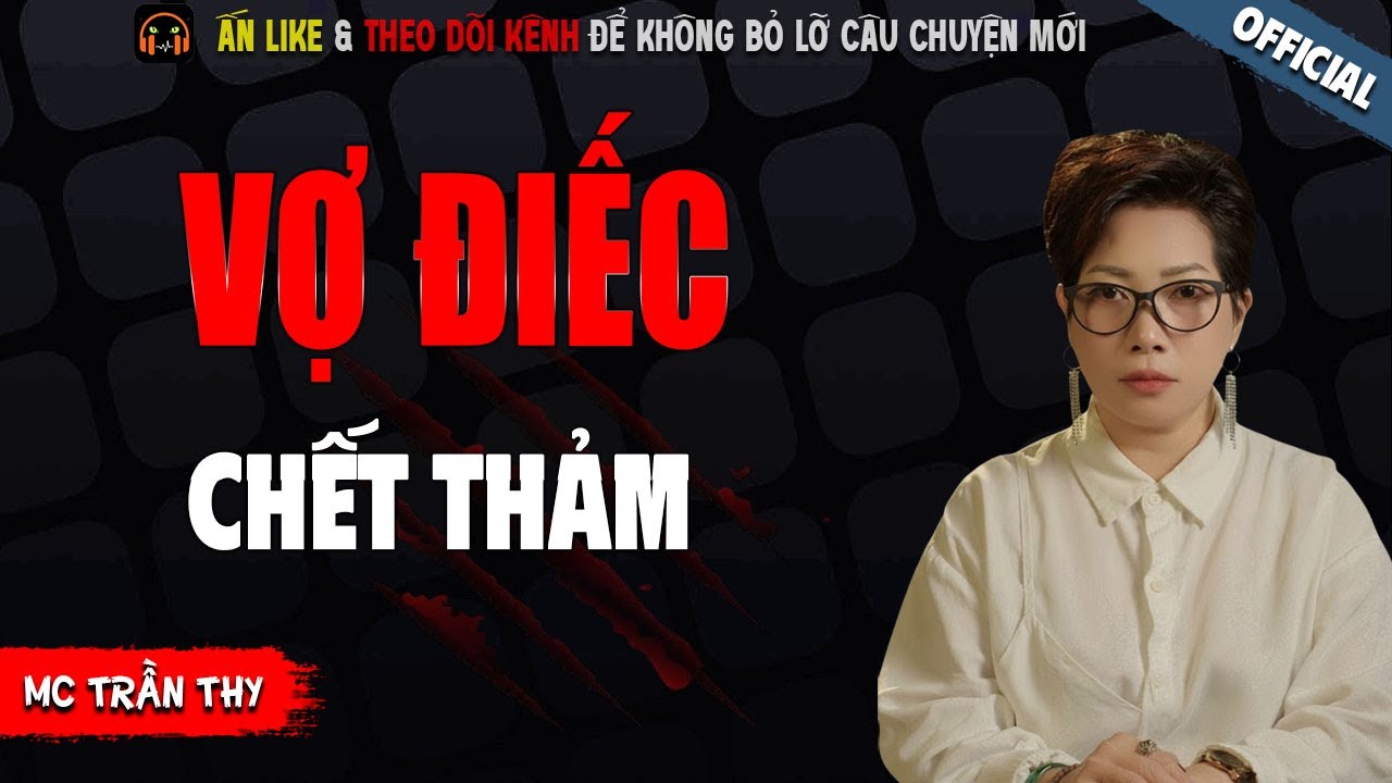 VỢ ĐIẾC CHẾT THẢM - TRUYỆN MA KINH DỊ NHẤT MC TRẦN THY KỂ