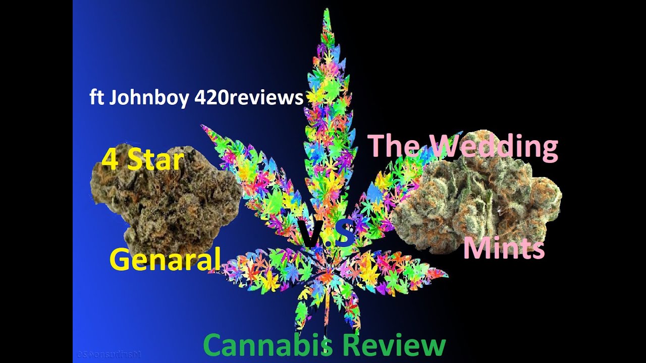 4 Star General & The Wedding Mints Kush Strain Review Cannabis Review FT Johnboy 420Reviews