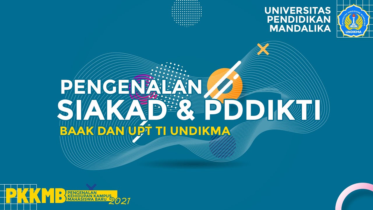 Pengenalan SIAKAD dan PDDIKTI – PKKMB UNDIKMA 2021