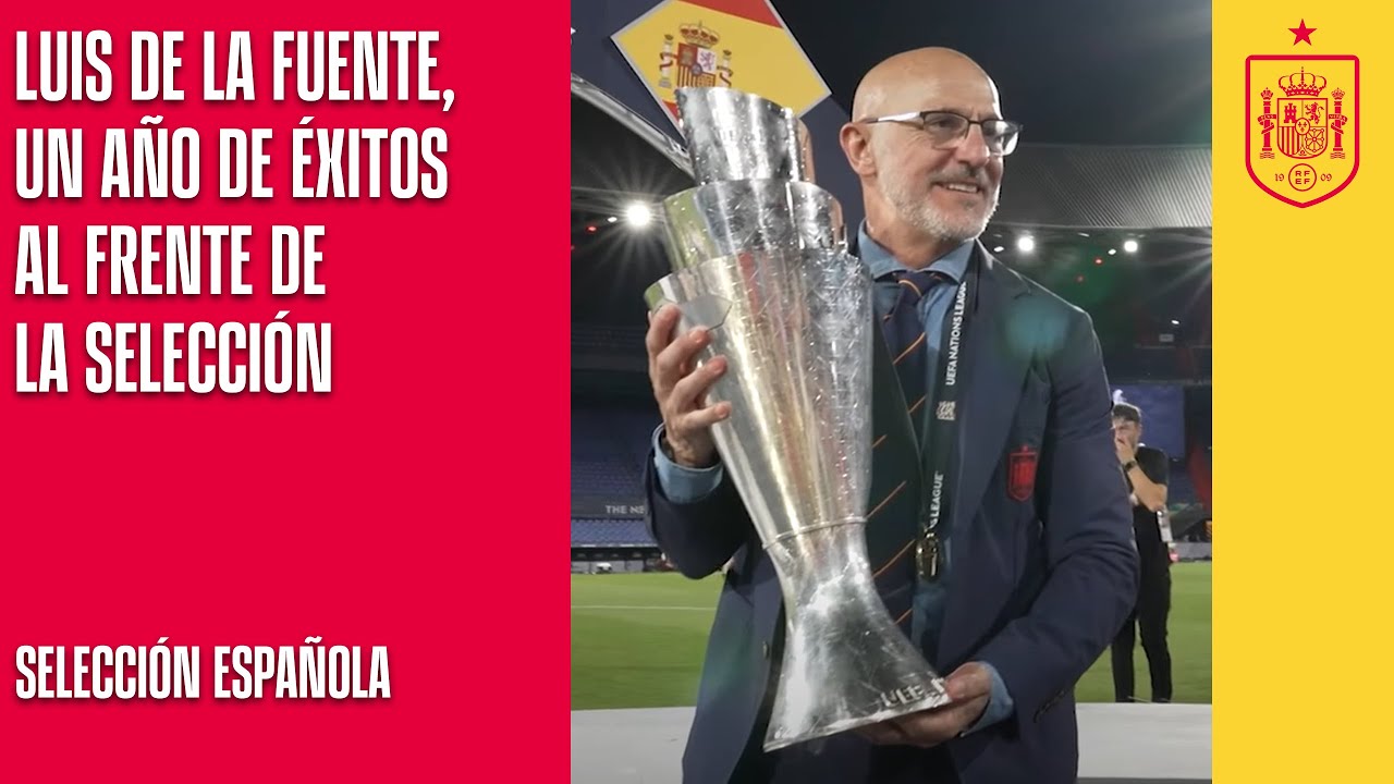 Luis de la Fuente, un a&ntilde;o de &eacute;xitos al frente de la Selecci&oacute;n | 🔴 SEFUTBOL