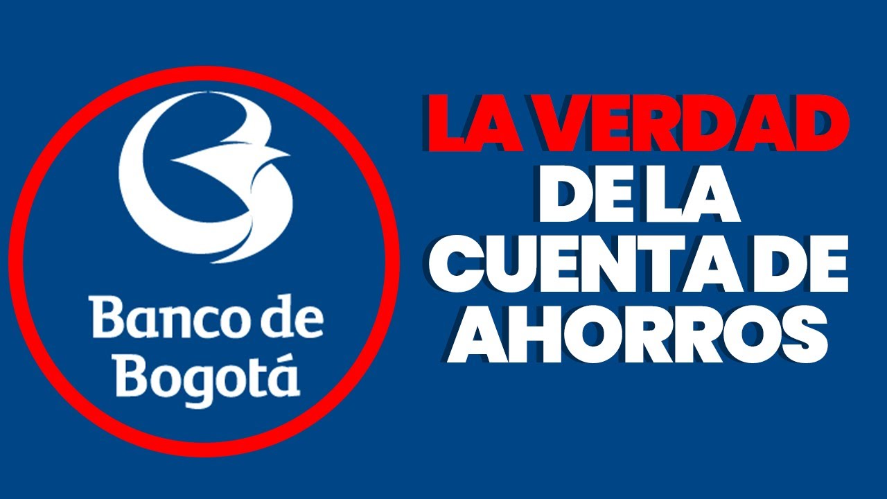 Lo Que No te Dicen de la Cuenta de Ahorros de Banco de Bogota ¿Mejor Cuenta de Ahorros en Colombia?