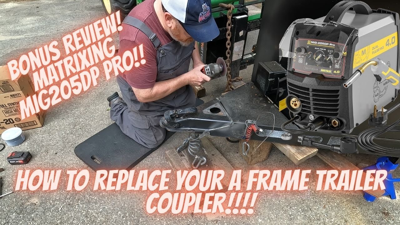 How to replace A frame trailer coupler and review of Matrixing MIG205DP Pro multi process welder!
