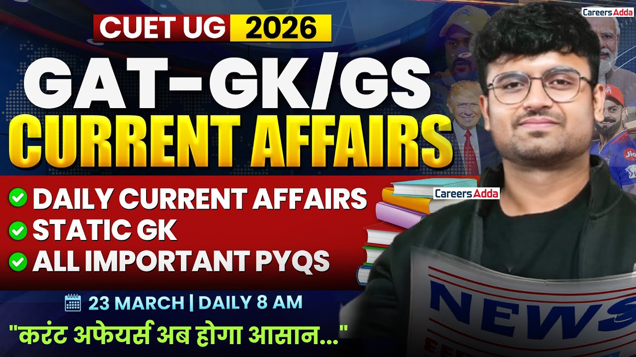 23 March 2026 Daily Current Affairs for CUET GAT 2026 | Important Static GK | Daily Current Affairs