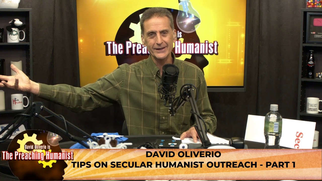 Tips on Secular Humanist Outreach - Part 1 | The Preaching Humanist 05.29