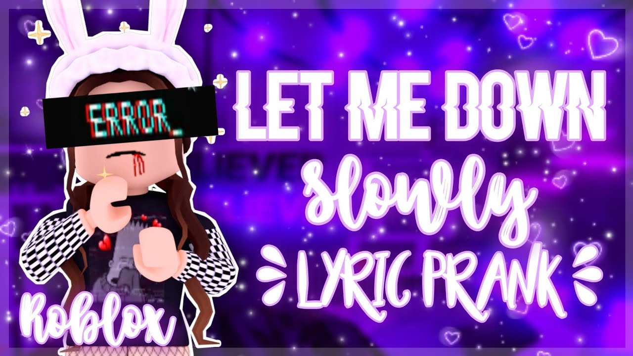 Let me down slowly- Lyric prank | Roblox |