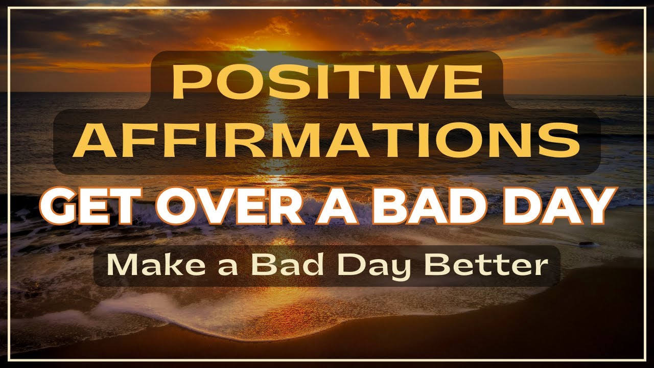 Positive Affirmations for Bad Days