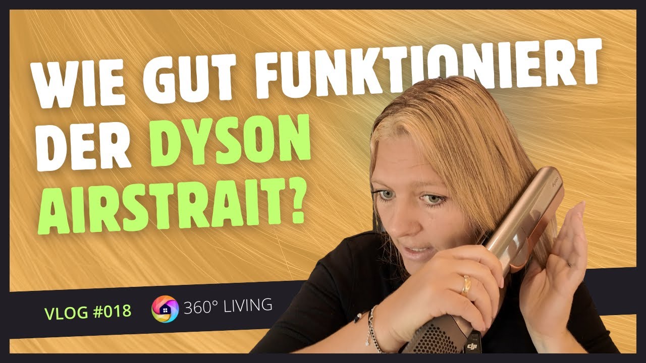Vlog #018  ---  Dyson Airstrait für 500€ – Meine Frau packt aus: Top oder Flop?