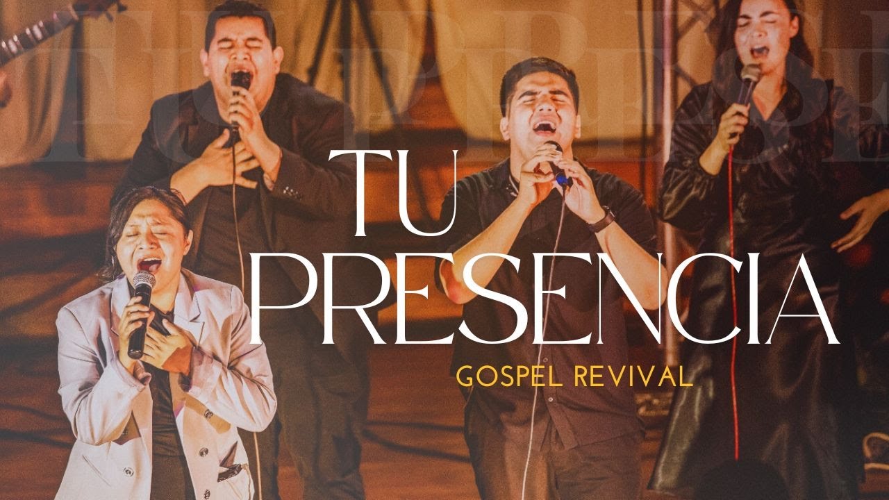 TU PRESENCIA- GOSPEL REVIVAL ( LIVE )