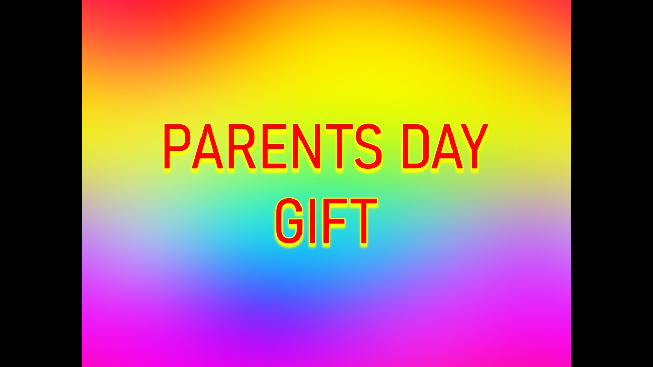 PARENTS DAY GIFT