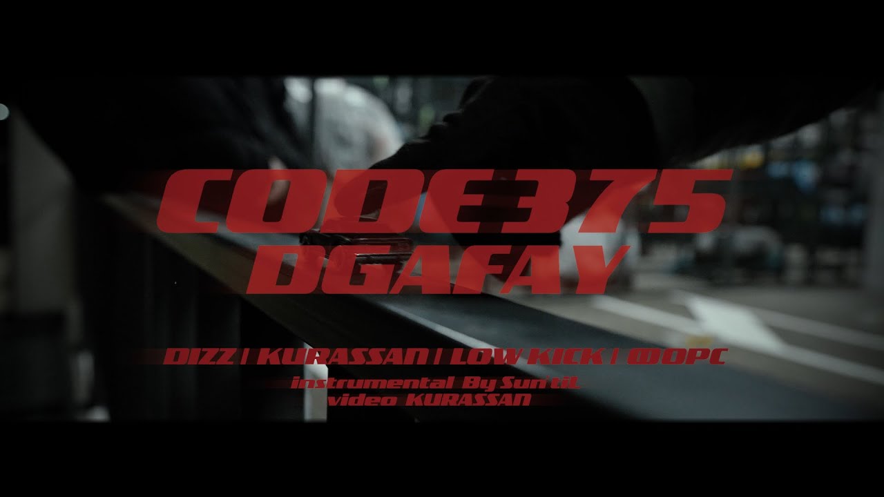 CODE 375 - DGAFAY (DIZZ / KURASSAN / LOW KICK / ФОРС)