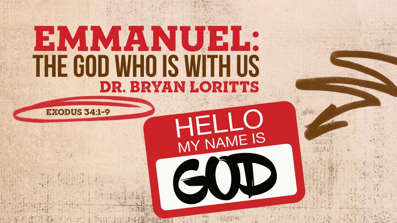 9:30am | Emmanuel: The God Who Is With Us Exodus 34:1–9 | Dr. Bryan Loritts