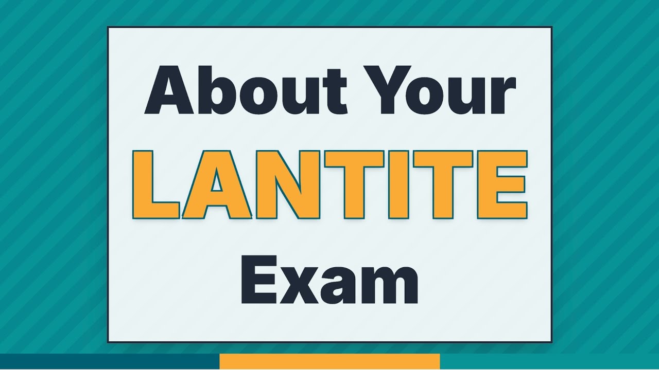 About Your LANTITE Exam