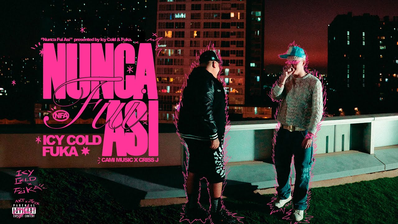 IcyCold, Fuka - NUNCA FUI ASI (Prod. CamiMusic, Criss J)