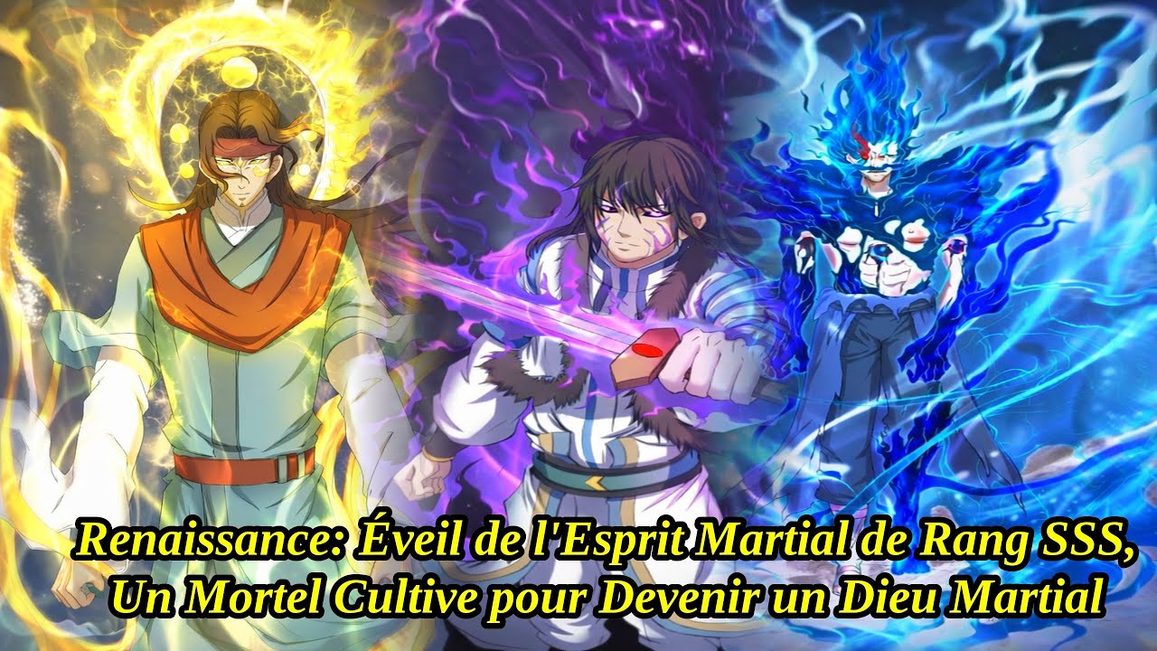 Renaissance: Éveil de l'Esprit Martial de Rang SSS, Un Mortel Cultive pour Devenir un Dieu Martial